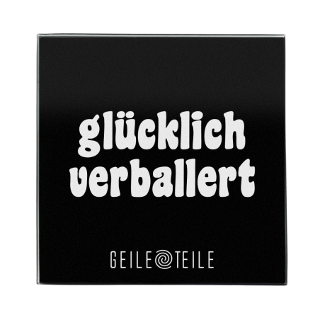 Glücklich Verballert - Robust real glass board, 10 x 10 cm